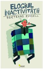 Elogiul inactivitatii - Bertrand Russell (ISBN: 9786068642574)
