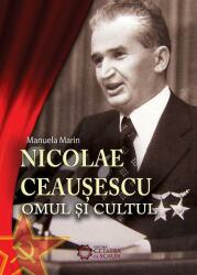 Nicolae Ceausescu. Omul și cultul (ISBN: 9786065373334)