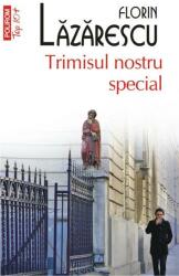 Trimisul nostru special - Florin Lazarescu (ISBN: 9789734643493)