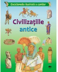 Civilizatiile antice. Enciclopedia ilustrata a copiilor (ISBN: 9789731972527)