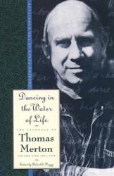 Dancing in the Water of Life - Thomas Merton (2007)