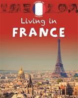 Living In: Europe: France (ISBN: 9781445148397)