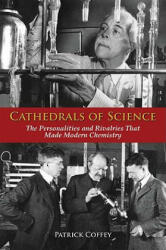 Cathedrals of Science: The Personalities and Rivalries That Made Modern Chemistry (ISBN: 9780195321340)