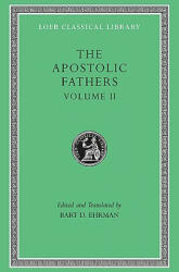 The Apostolic Fathers - Bart D. Ehrman (ISBN: 9780674996083)