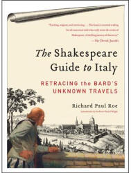 The Shakespeare Guide to Italy: Retracing the Bard's Unknown Travels (ISBN: 9780062074263)