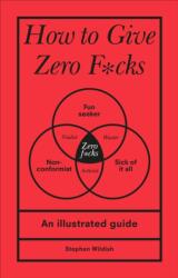 How to Give Zero F*cks - Stephen (ISBN: 9781529107579)