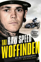 Raw Speed - The Autobiography of the Three-Times World Speedway Champion - Tai Woffinden (ISBN: 9781789462067)