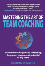 Mastering The Art of Team Coaching - Georgina Woudstra (ISBN: 9781838467609)
