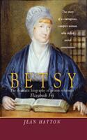 Betsy - The dramatic biography of prison reformer Elizabeth Fry (ISBN: 9781854247056)