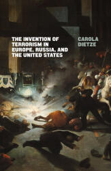 The Invention of Terrorism in Europe Russia and the United States (ISBN: 9781786637192)