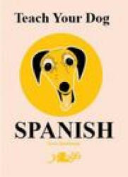 Teach Your Dog Spanish (ISBN: 9781800990333)