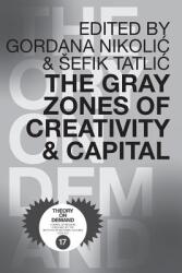 Gray Zones of Creativity and Capital (ISBN: 9789492302038)