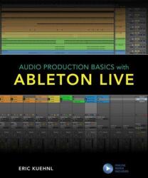 Audio Production Basics with Ableton Live (ISBN: 9781538137567)