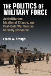 The Politics of Military Force - Frank A. Stengel (ISBN: 9780472132218)