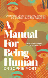 Manual for Being Human - SOPHIE MORT (ISBN: 9781471197468)