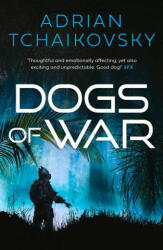 Dogs of War - Adrian Tchaikovsky (ISBN: 9781800248939)