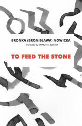 To Feed the Stone (ISBN: 9781628973723)