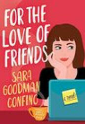 For the Love of Friends - Sara Goodman Confino (ISBN: 9781542027595)