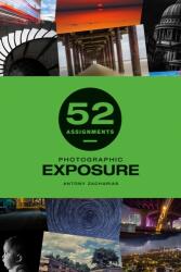 52 Assignments: Photographic Exposure (ISBN: 9781781454428)