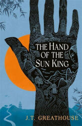 Hand of the Sun King - J. T. Greathouse (ISBN: 9781473232884)