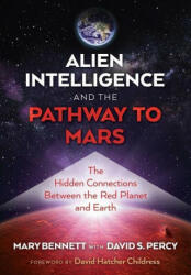 Alien Intelligence and the Pathway to Mars - David Hatcher Childress, David S. Percy (ISBN: 9781591434009)