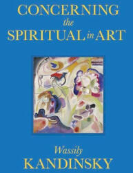 Concerning the Spiritual in Art - Wassily Kandinsky (ISBN: 9780486847535)