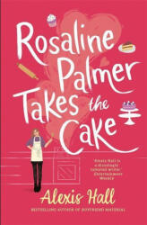 Rosaline Palmer Takes the Cake: by the author of Boyfriend Material - Alexis Hall (ISBN: 9780349429939)