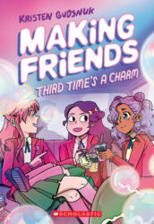 Making Friends: Third Time's a Charm: A Graphic Novel (Making Friends #3) - Kristen Gudsnuk (ISBN: 9781338630794)