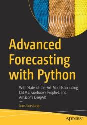 Advanced Forecasting with Python: With State-Of-The-Art-Models Including Lstms Facebook's Prophet and Amazon's Deepar (ISBN: 9781484271490)