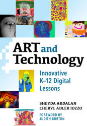 Art and Technology: Innovative K-12 Digital Lessons (ISBN: 9780807765562)
