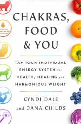 Chakras, Food, and You - Cyndi Dale (ISBN: 9781250790675)