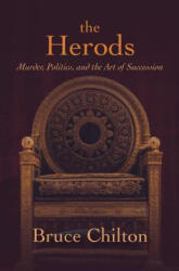 The Herods: Murder, Politics, and the Art of Succession - Bruce Chilton (ISBN: 9781506474281)