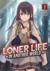 Loner Life in Another World (Light Novel) Vol. 1 (ISBN: 9781648274190)