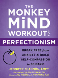 The Monkey Mind Workout for Perfectionism: Break Free from Anxiety and Build Self-Compassion in 30 Days! (ISBN: 9781684037216)