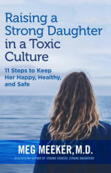Raising a Strong Daughter in a Toxic Culture - Meg Meeker (ISBN: 9781684511952)