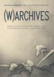 (W)Archives: Archival Imaginaries, War, and Contemporary Art - Daniela Agostinho, Solveig Gade, Nanna Bonde Thylstrup (ISBN: 9783956794568)