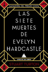SIETE MUERTES DE EVELYN HARDCASTLE - STUART TURTON (ISBN: 9788417743154)