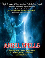 Angel Spells: The Enochian Occult Workbook Of Charms, Seals, Talismans And Ciphers - Maria D' Andrea, Sean Casteel, William Alexander Oribello (ISBN: 9781606111642)