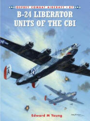 B-24 Liberator Units of the CBI - Edward Young (ISBN: 9781849083416)