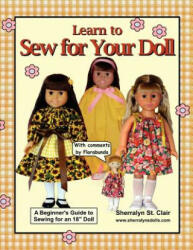Learn to Sew for Your Doll: A Beginner's Guide to Sewing for an 18" Doll - Sherralyn St Clair (ISBN: 9781475082357)