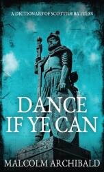 Dance If Ye Can: A Dictionary of Scottish Battles (ISBN: 9784867513361)