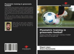 Plyometric training in grassroots football - Álvaro Bustamante (ISBN: 9786203761771)