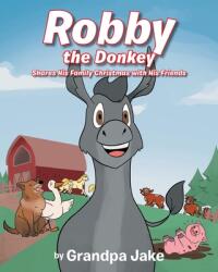 Robby the Donkey: Shares His Family Christmas with His Friends (ISBN: 9781098040307)