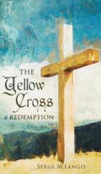 The Yellow Cross Of Redemption (ISBN: 9781039102743)