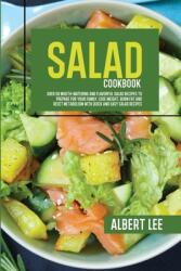 Salad Cookbook: Over 50 Mouth-Watering and Flavorful Salad Recipes to Prepare For Your Family. Lose Weight Burn Fat and Reset Metabol (ISBN: 9781802681703)