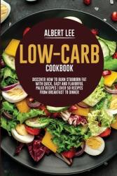 Low-Carb Cookbook: Discover How to Burn Stubborn Fat With Quick Easy and Flavorful Paleo Recipes Over 50 Recipes from Breakfast to Dinne (ISBN: 9781802681666)