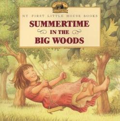 Summertime in the Big Woods - Laura Ingalls Wilder, Renee Graef, Renee Graef (2002)