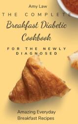 The Complete Breakfast Dabetic Cookbook For The Newly Diagnosed: Amazing Everyday Breakfast Recipes (ISBN: 9781803424675)