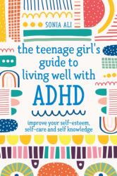 Ghidul adolescentei pentru a trăi bine cu ADHD (ISBN: 9781787757684)