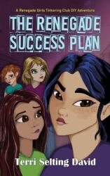 The Renegade Success Plan: Book Three of The Renegade Girls Tinkering Club (ISBN: 9781735454573)